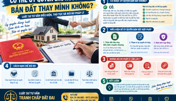 CÓ THỂ ỦY QUYỀN CHO NGƯỜI KHÁC BÁN ĐẤT THAY MÌNH KHÔNG?